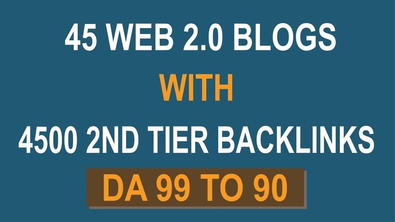 45 Powerful Web 2.0 Blogs with 4500 DA90 Plus Second Tier Backlinks