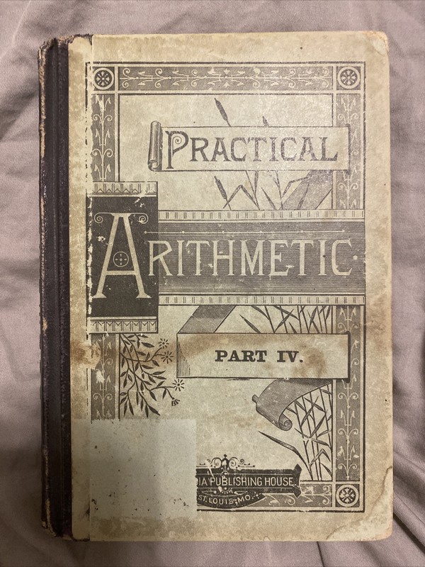 Practical Arithmetic Part IV The Elements of Arithmetic Applied to Business 1893