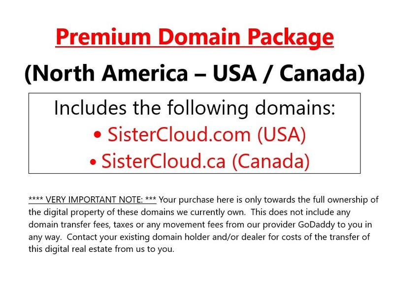 Domain Package URL USA/Canada – www. SisterCloud.com + SisterCloud.ca websites